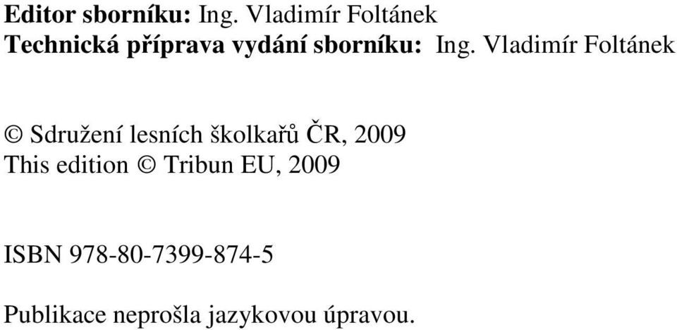 Ing. Vladimír Foltánek Sdružení lesních školkařů ČR,