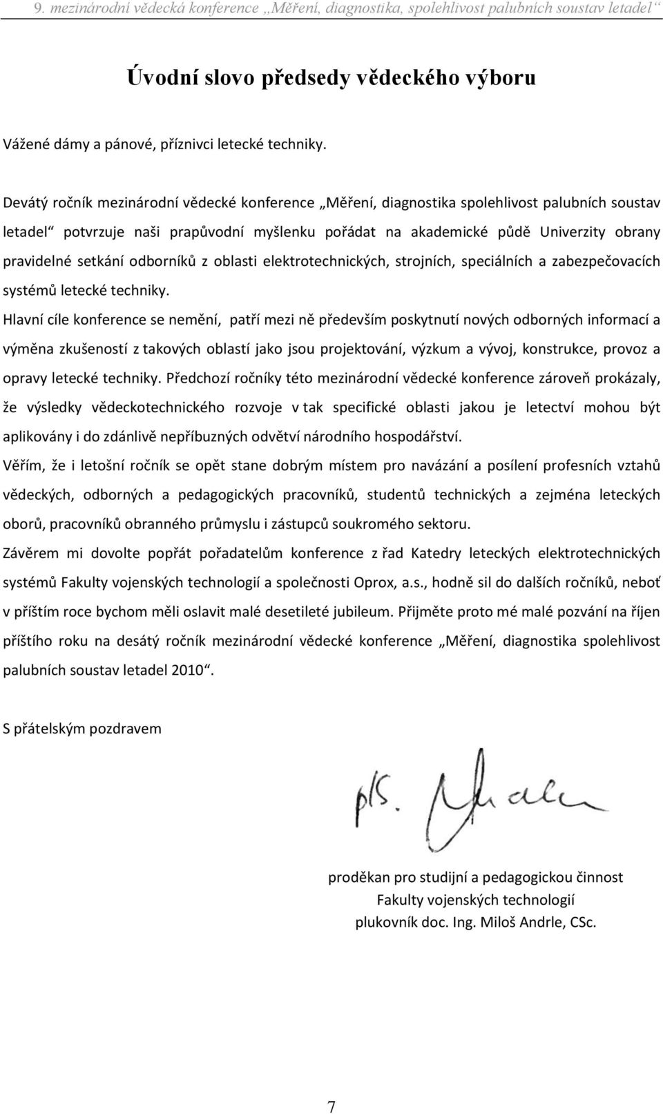 setkání odborníků z oblasti elektrotechnických, strojních, speciálních a zabezpečovacích systémů letecké techniky.