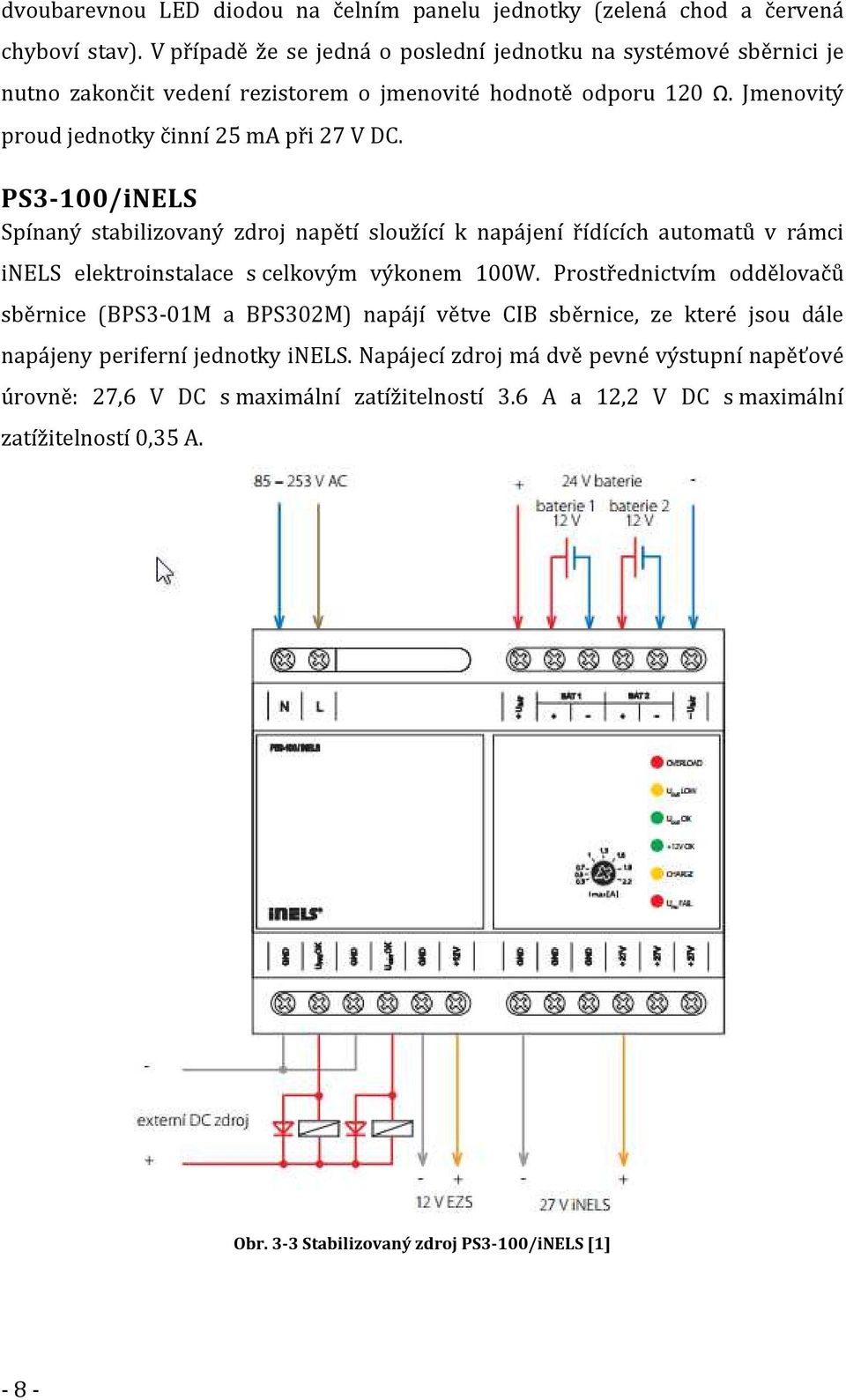 PS3-100/iNELS Spínaný stabilizovaný zdroj napětí sloužící k napájení řídících automatů v rámci inels elektroinstalace s celkovým výkonem 100W.