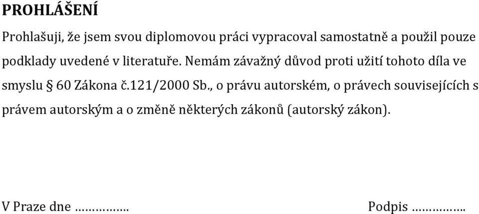 Nemám závažný důvod proti užití tohoto díla ve smyslu 60 Zákona č.121/2000 Sb.