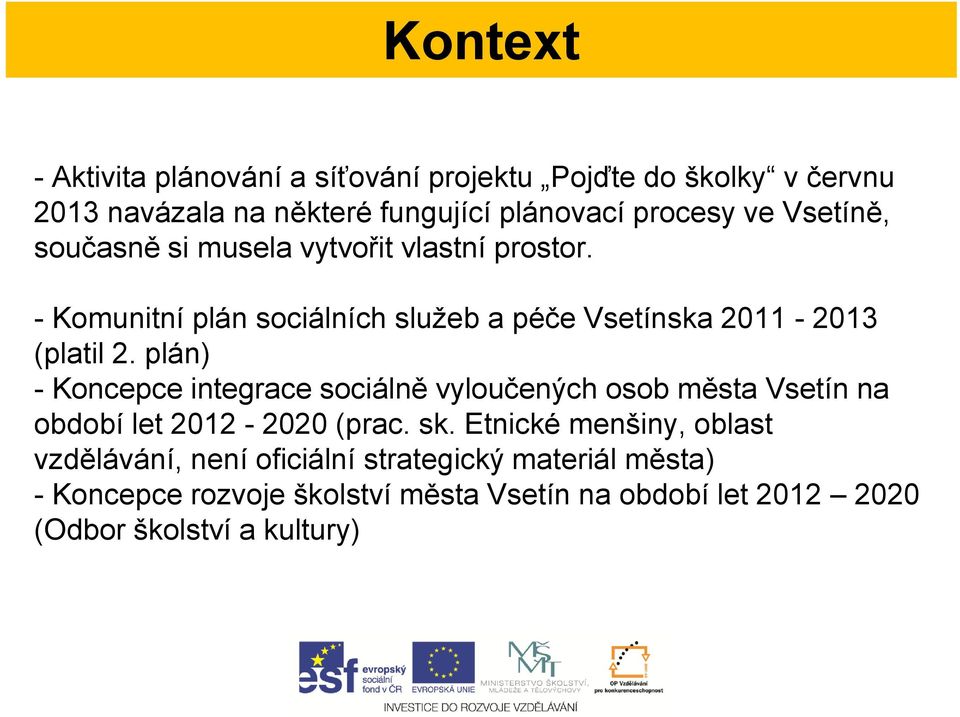 plán) - Koncepce integrace sociálně vyloučených osob města Vsetín na období let 2012-2020 (prac. sk.