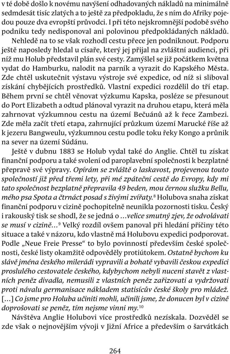 Podporu ještě naposledy hledal u císaře, který jej přijal na zvláštní audienci, při níž mu Holub představil plán své cesty.