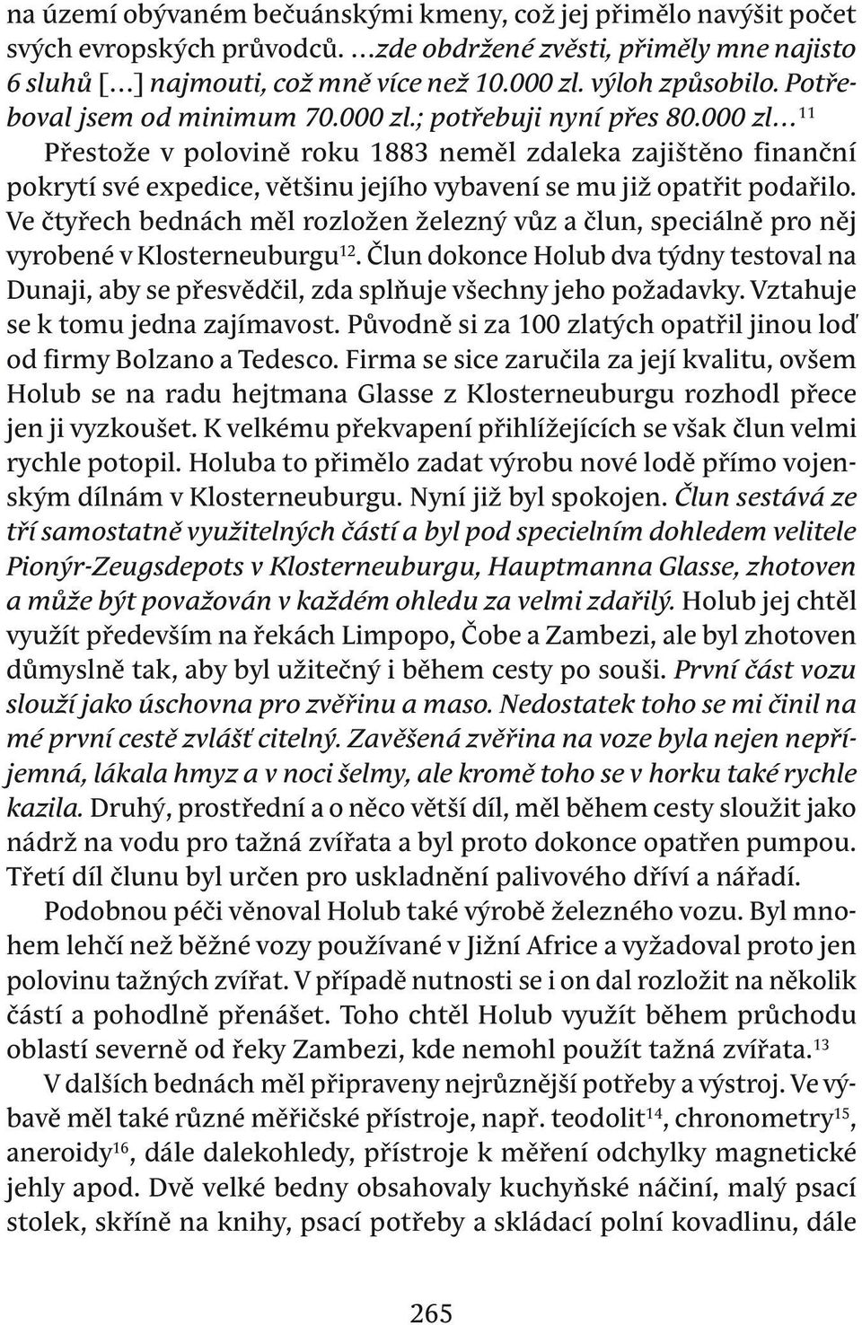 000 zl 11 Přestože v polovině roku 1883 neměl zdaleka zajištěno finanční pokrytí své expedice, většinu jejího vybavení se mu již opatřit podařilo.