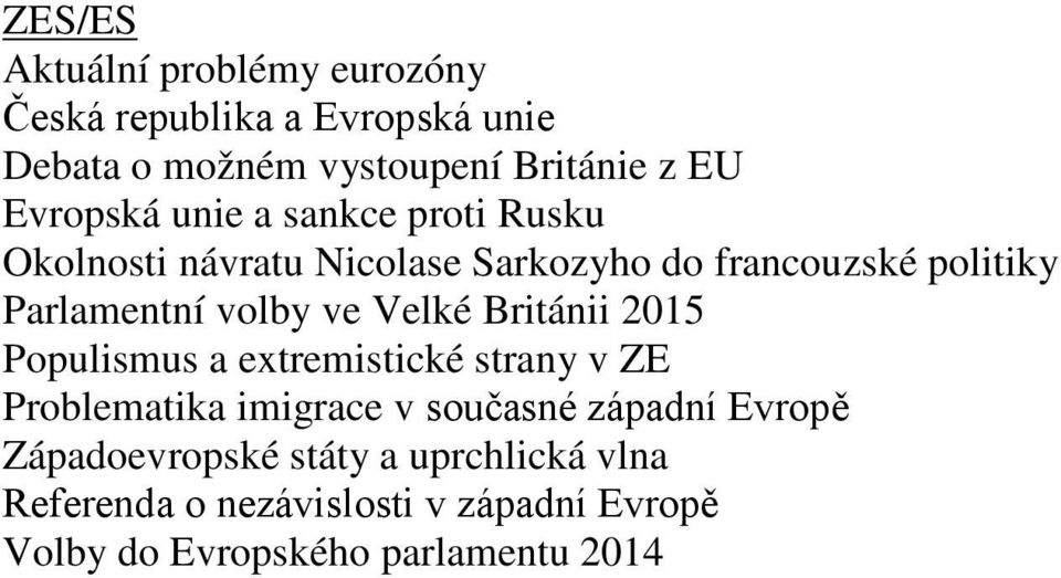 volby ve Velké Británii 2015 Populismus a extremistické strany v ZE Problematika imigrace v současné západní