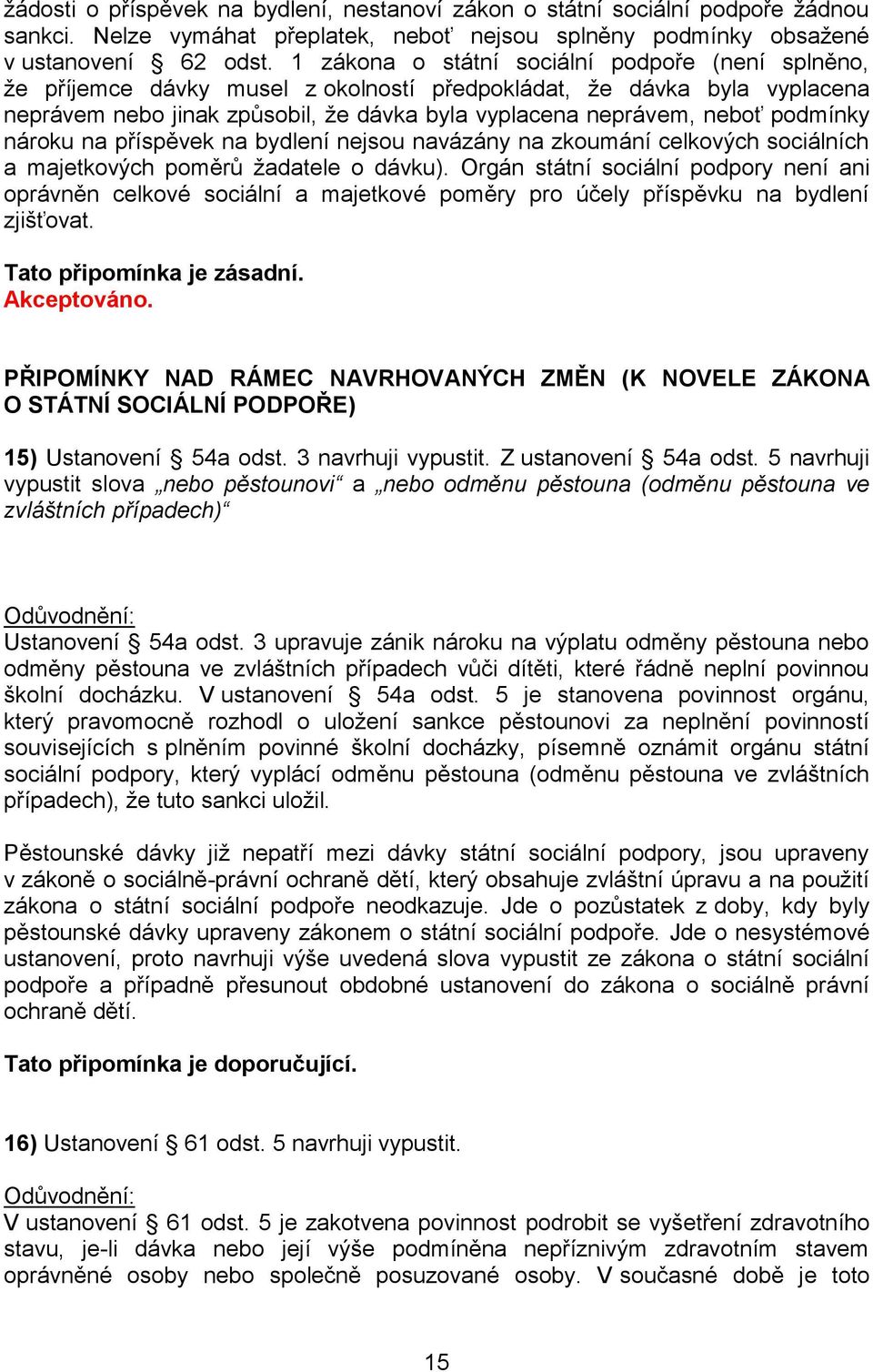 podmínky nároku na příspěvek na bydlení nejsou navázány na zkoumání celkových sociálních a majetkových poměrů žadatele o dávku).