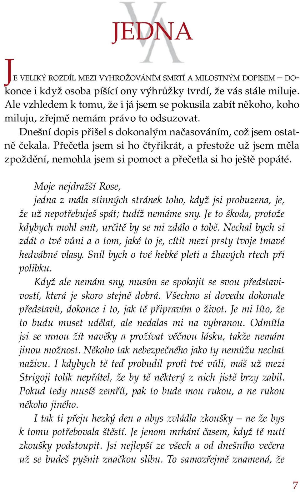 Přečetla jsem si ho čtyřikrát, a přestože už jsem měla zpoždění, nemohla jsem si pomoct a přečetla si ho ještě popáté.