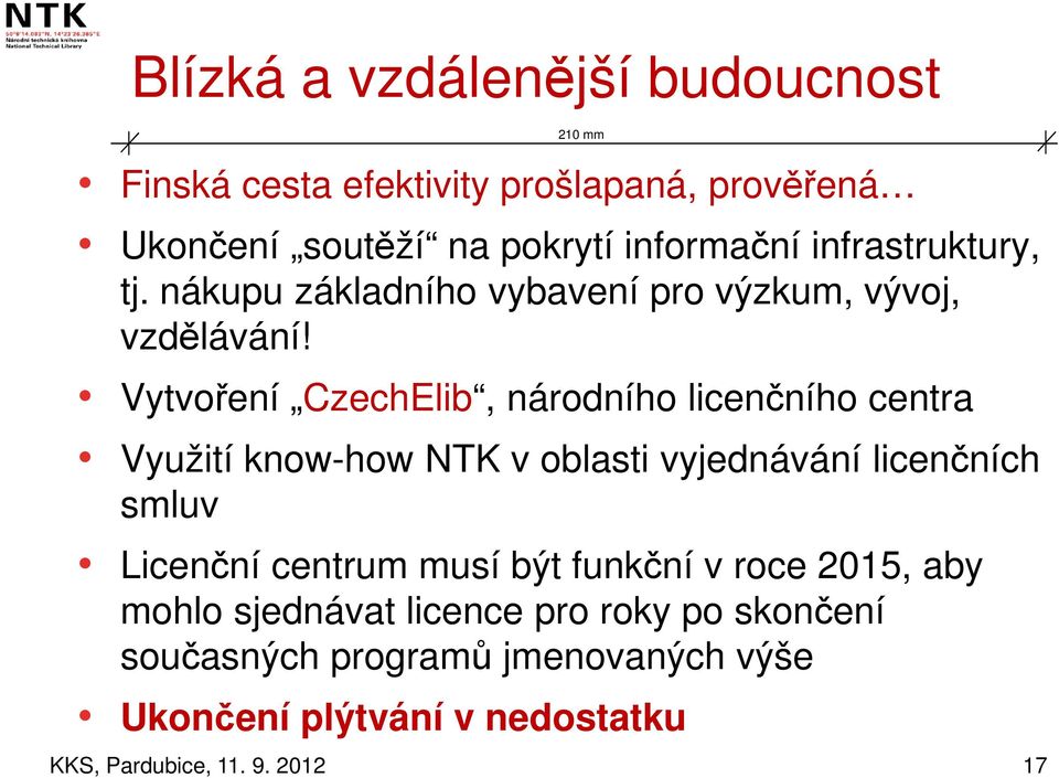 Vytvoření CzechElib, národního licenčního centra Využití know-how NTK v oblasti vyjednávání licenčních smluv Licenční