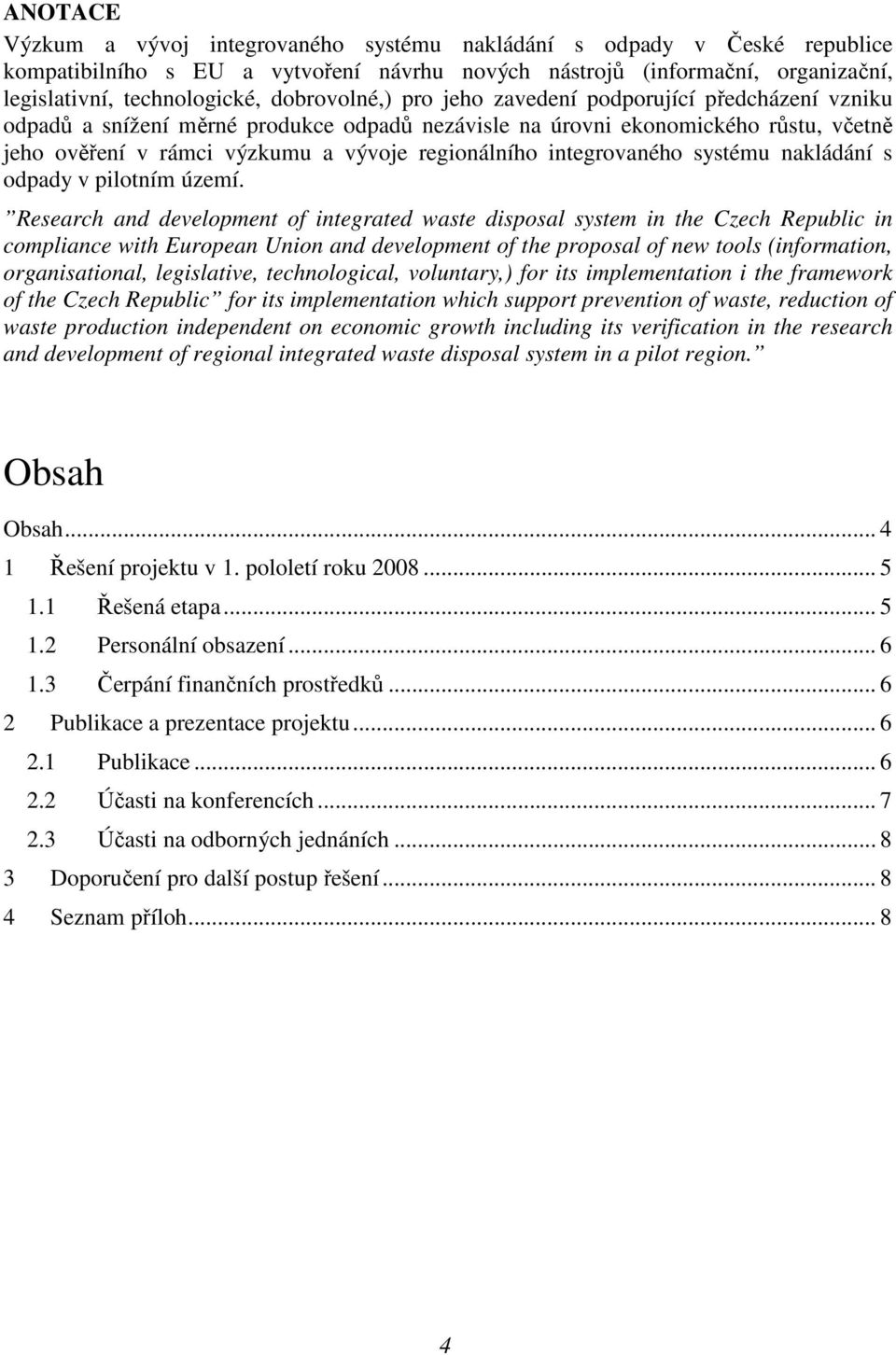 integrovaného systému nakládání s odpady v pilotním území.