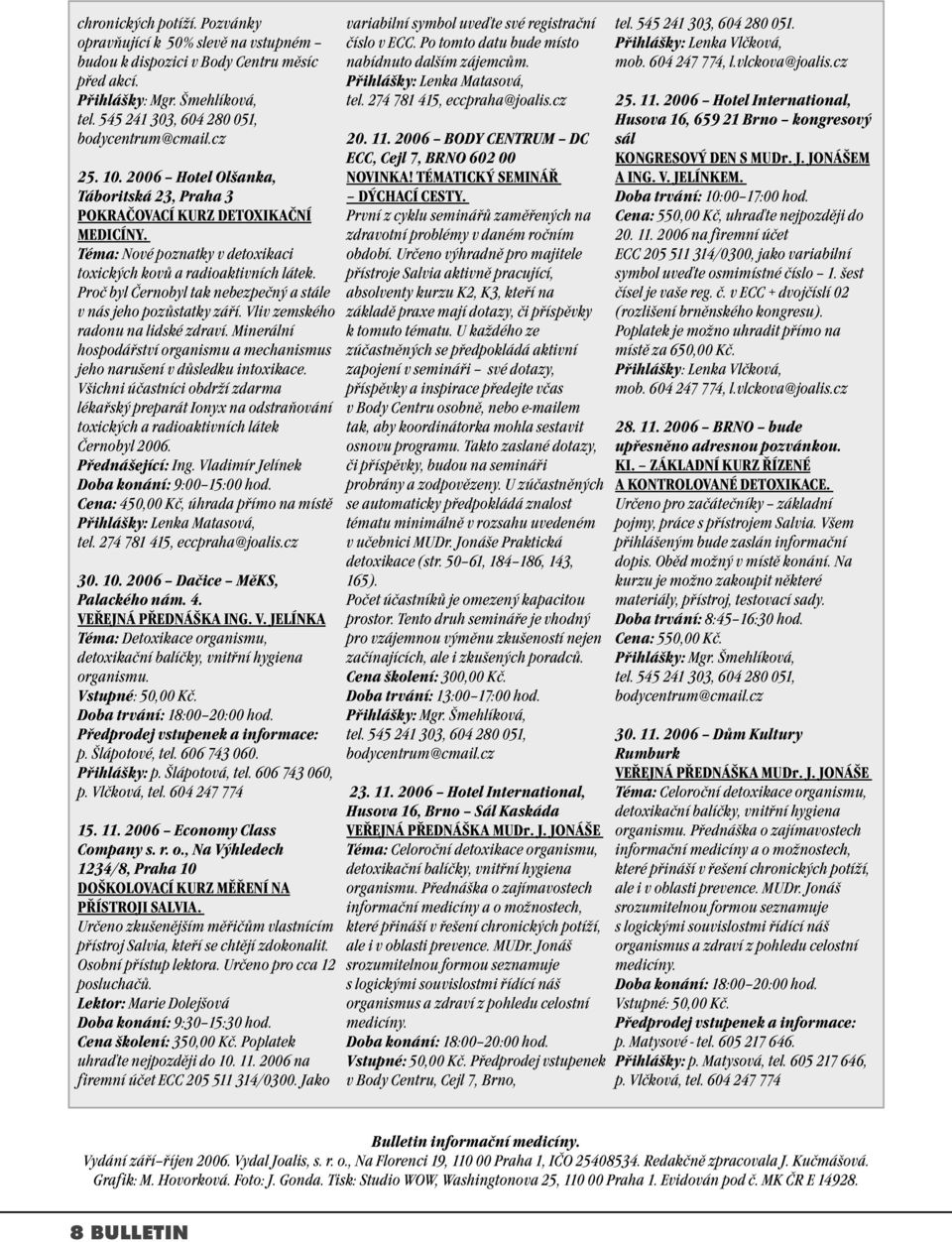 Proč byl Černobyl tak nebezpečný a stále v nás jeho pozůstatky září. Vliv zemského radonu na lidské zdraví. Minerální hospodářství organismu a mechanismus jeho narušení v důsledku intoxikace.