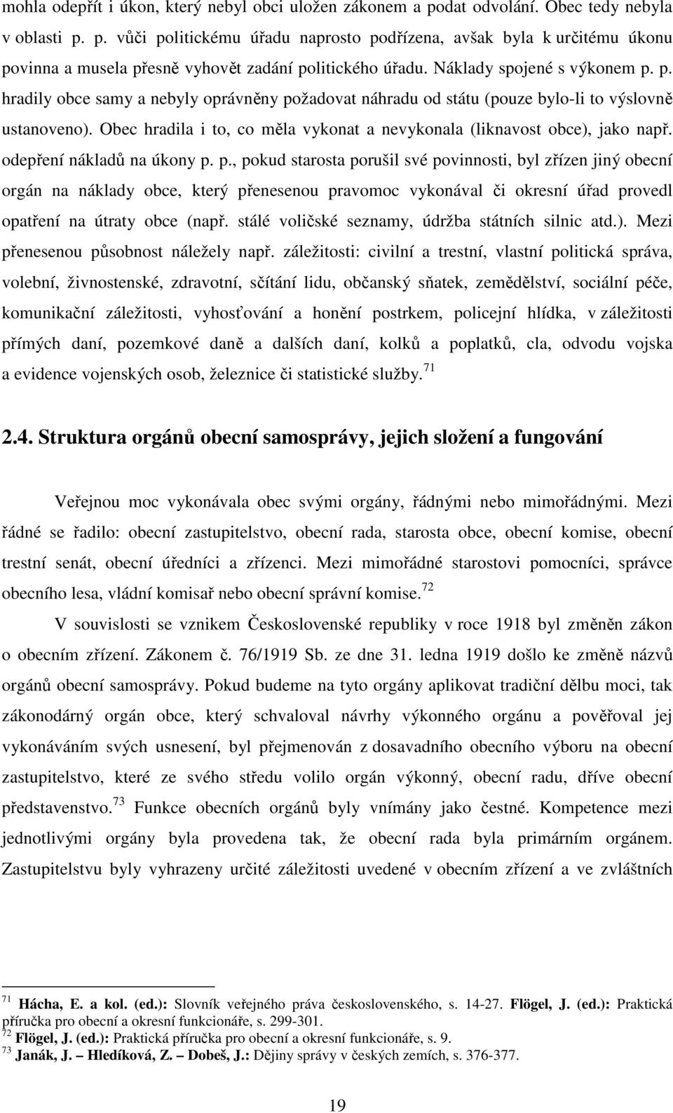 Obec hradila i to, co měla vykonat a nevykonala (liknavost obce), jako např. odepření nákladů na úkony p.