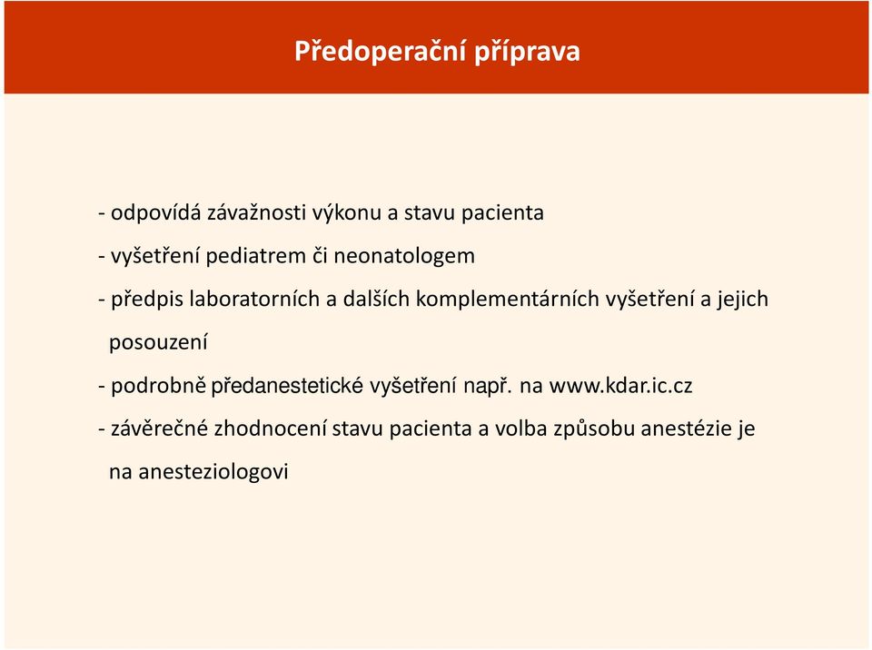 vyšetření a jejich posouzení - podrobně předanestetické vyšetření např. na www.