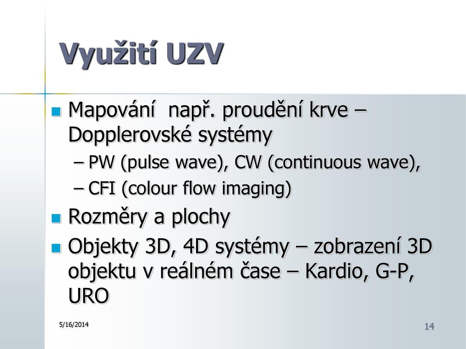 (continuous wave), CFI (colour flow imaging) Rozměry a