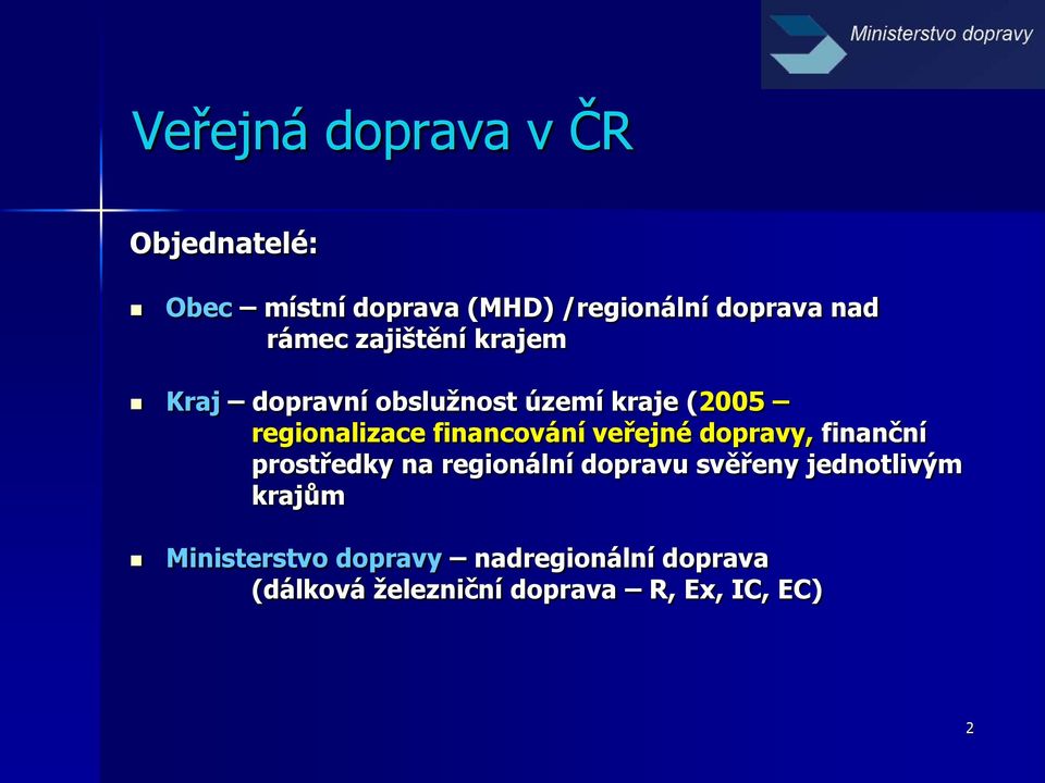 financování veřejné dopravy, finanční prostředky na regionální dopravu svěřeny