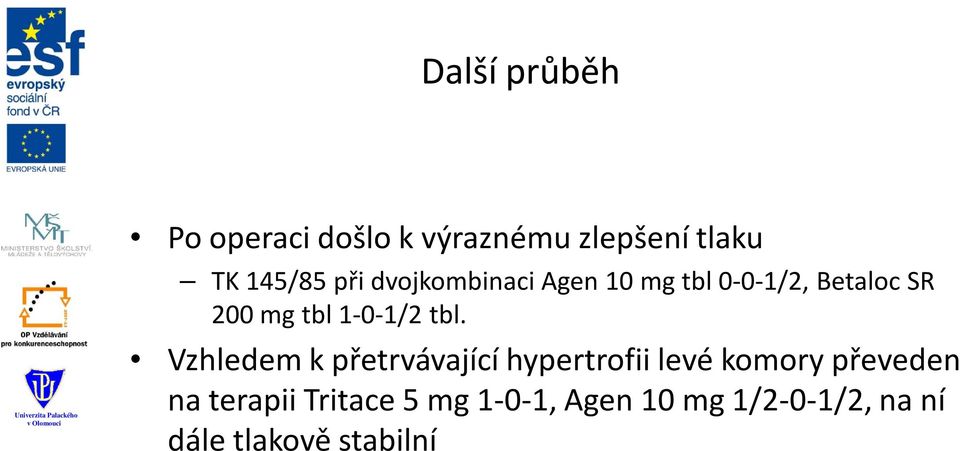 tbl. Vzhledem k přetrvávající hypertrofii levé komory převeden na