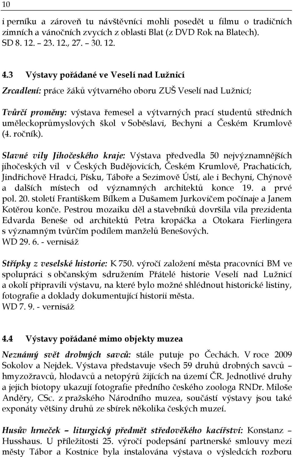 v Soběslavi, Bechyni a Českém Krumlově (4. ročník).