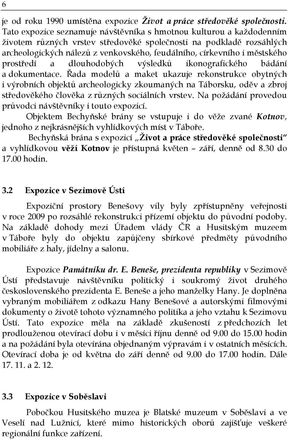 i městského prostředí a dlouhodobých výsledků ikonografického bádání a dokumentace.