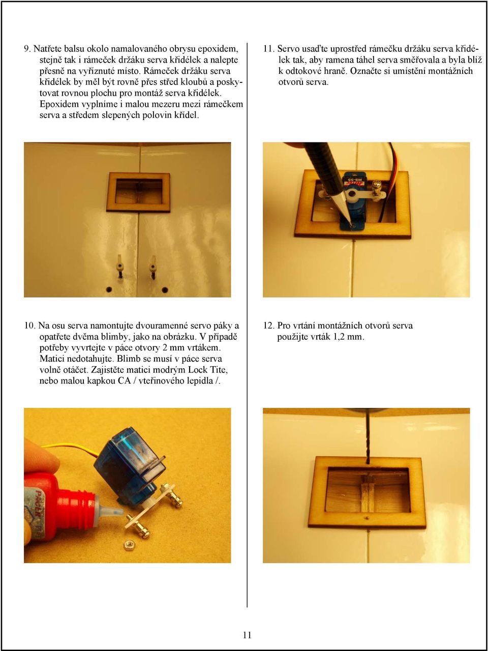 Epoxidem vyplníme i malou mezeru mezi rámečkem serva a středem slepených polovin křídel. 11.