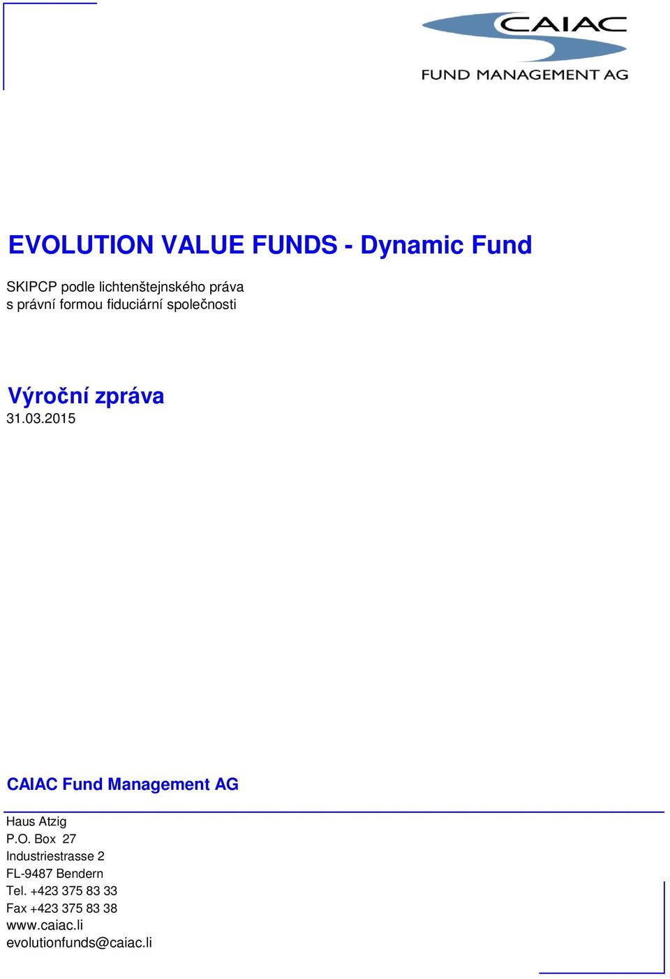 2015 CAIAC Fund Management AG Haus Atzig P.O.