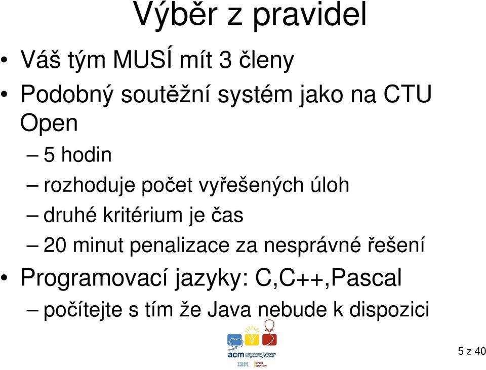 kritérium je čas 20 minut penalizace za nesprávné řešení