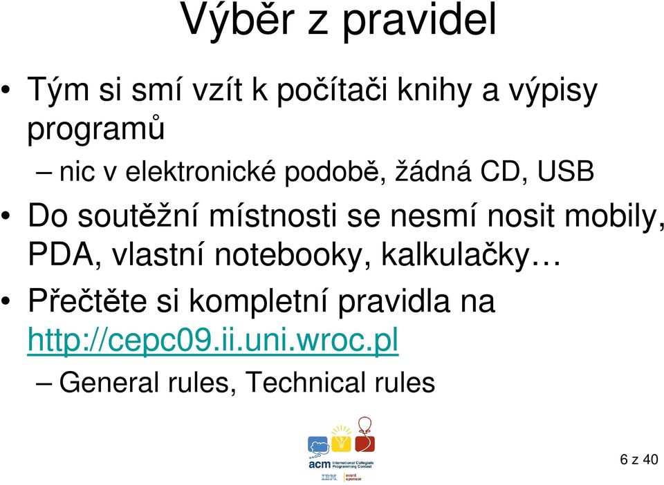 nosit mobily, PDA, vlastní notebooky, kalkulačky Přečtěte si kompletní