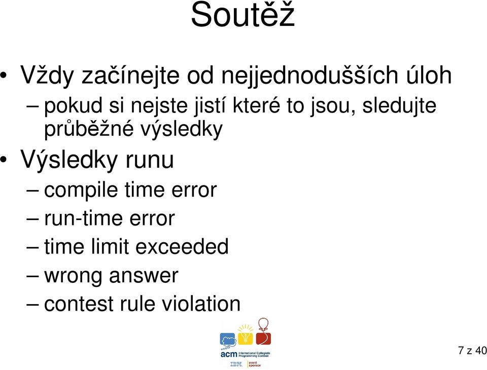 Výsledky runu compile time error run-time error time