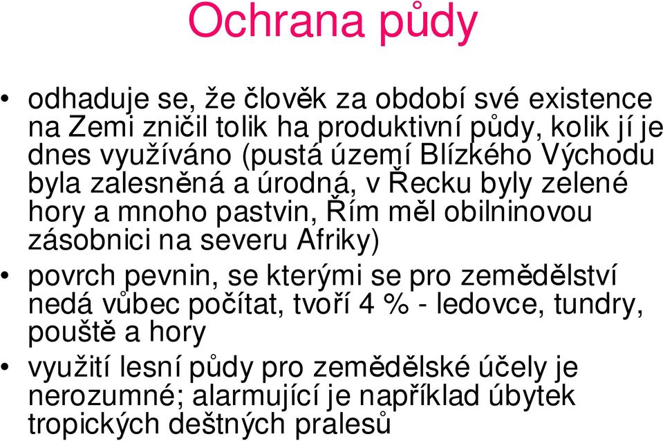 obilninovou zásobnici na severu Afriky) povrch pevnin, se kterými se pro zemědělství nedá vůbec počítat, tvoří 4 % -