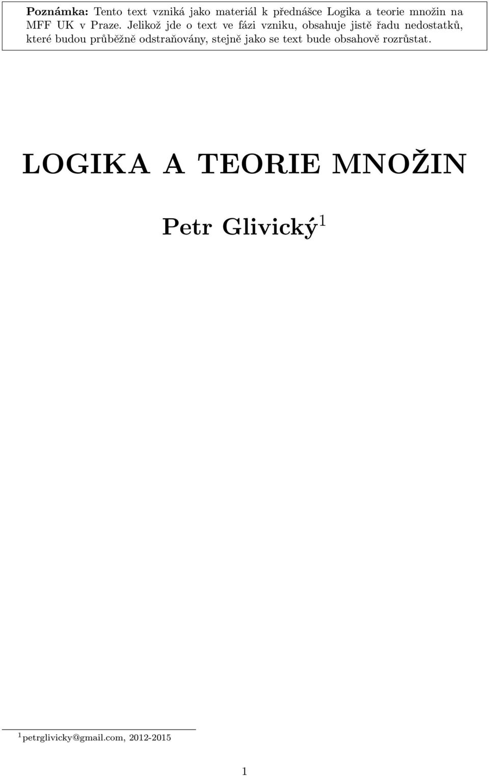 Jelikožjdeotextvefázivzniku,obsahujejistěřadunedostatků, které budou