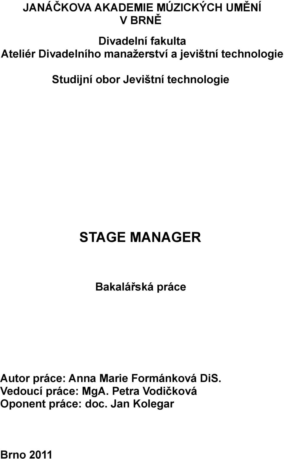 technologie STAGE MANAGER Bakalářská práce Autor práce: Anna Marie