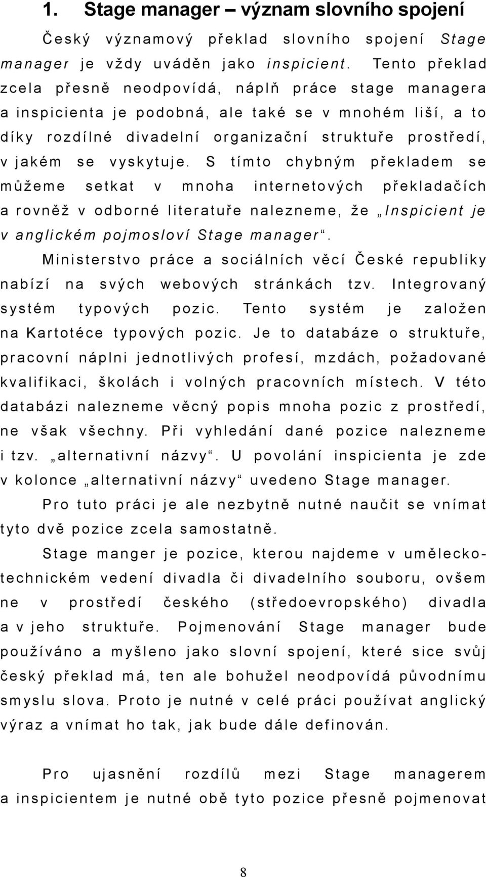 o d í k y r o z d í l n é d i v a d e l n í o r g a n i z a č n í s t r u k t u ř e p r o s t ř e d í, v j a k é m s e v ys k yt u j e.