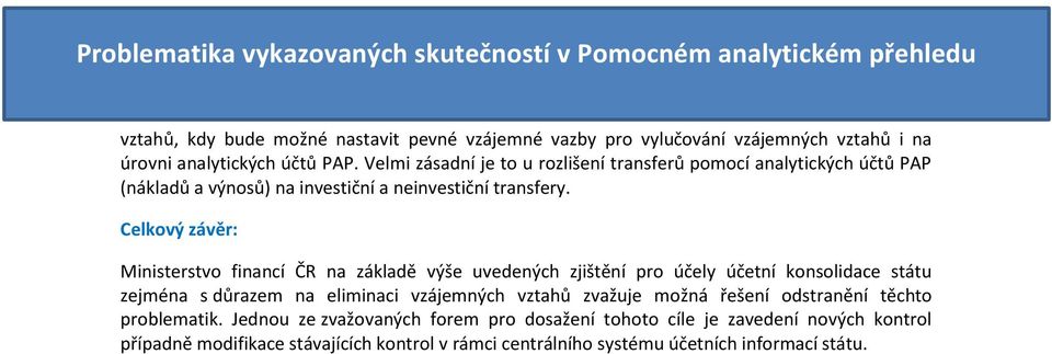 Celkový závěr: Ministerstvo financí ČR na základě výše uvedených zjištění pro účely účetní konsolidace státu zejména s důrazem na eliminaci vzájemných vztahů