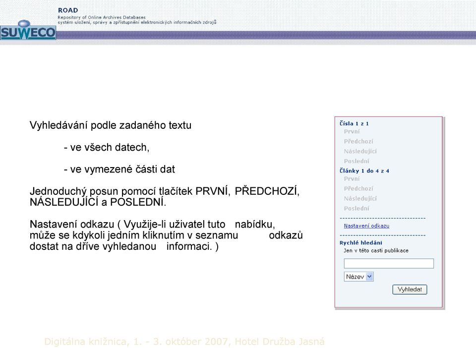 Nastavení odkazu ( Využije-li uživatel tuto nabídku, může se kdykoli jedním kliknutím v