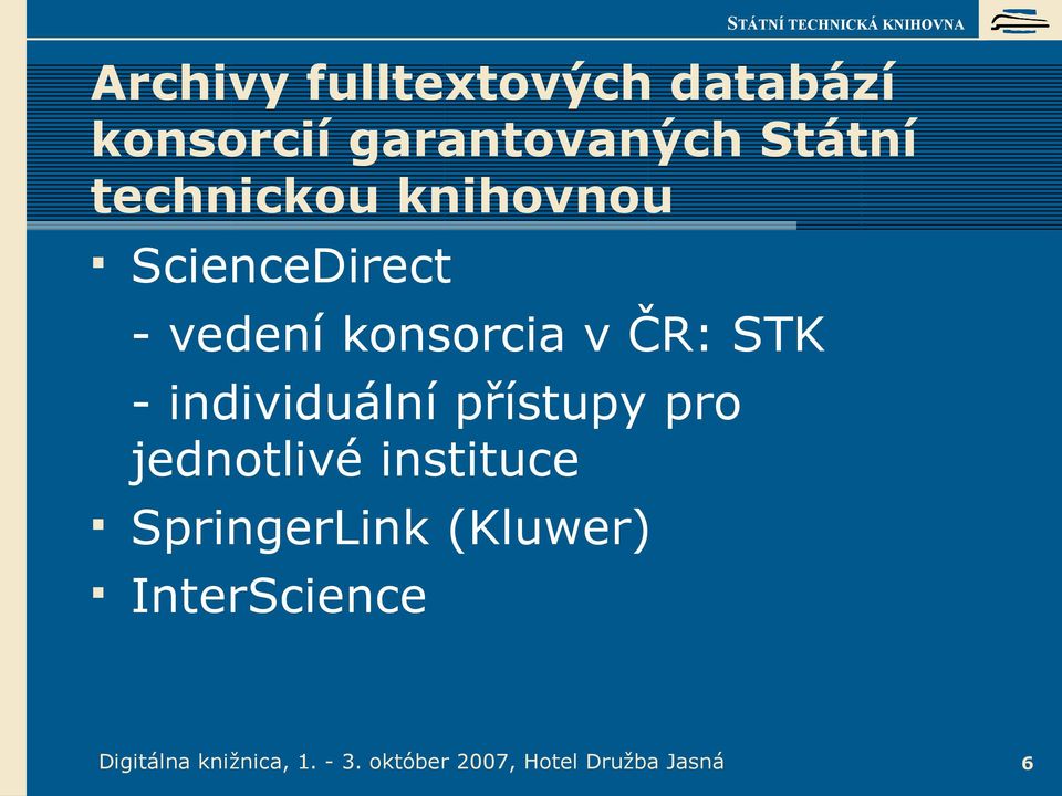 v ČR: STK - individuální přístupy pro jednotlivé instituce SpringerLink