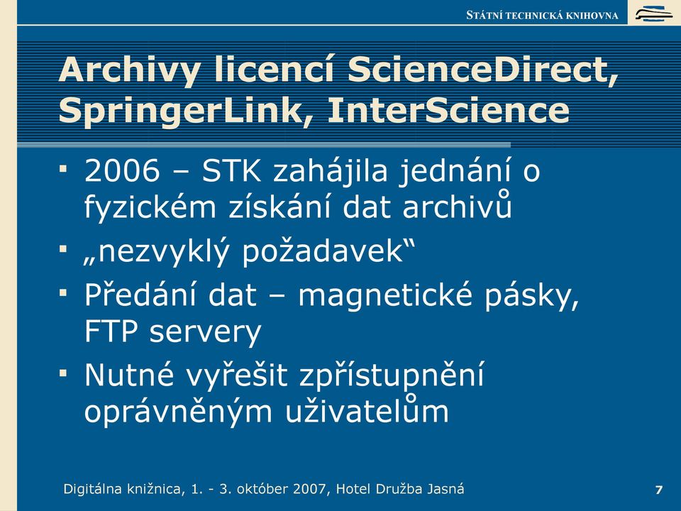 požadavek Předání dat magnetické pásky, FTP servery Nutné vyřešit zpřístupnění