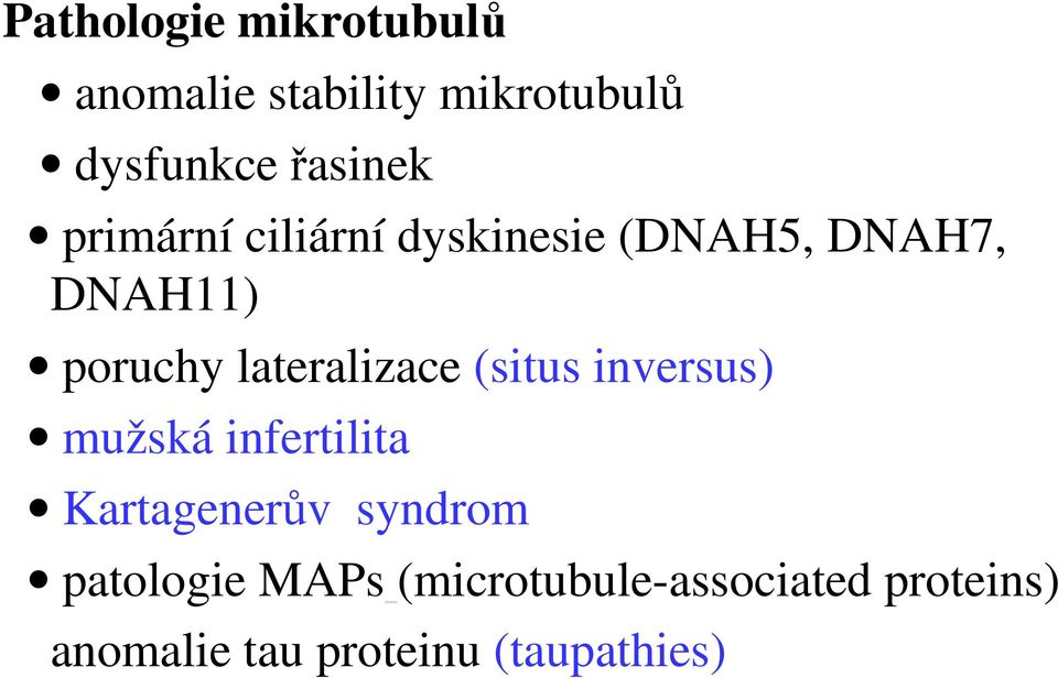 lateralizace (situs inversus) mužská infertilita Kartagenerův syndrom