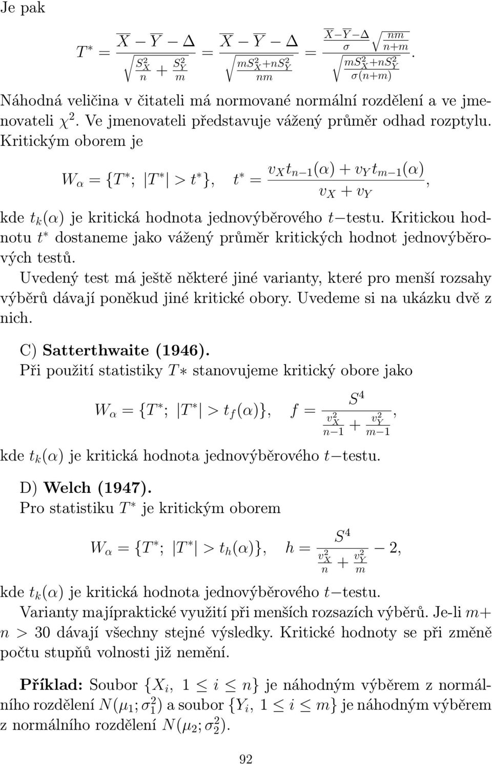 Kritickou hodnotu t dostaneme jako vážený průměr kritických hodnot jednovýběrových testů.