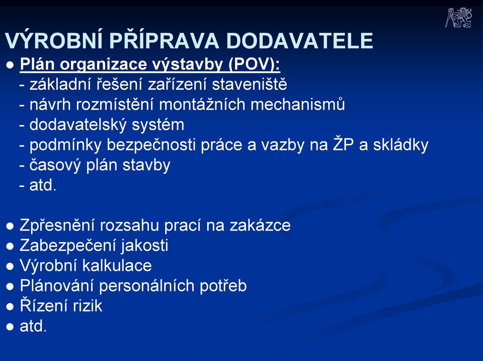 bezpečnosti práce a vazby na ŽP a skládky - časový plán stavby - atd.