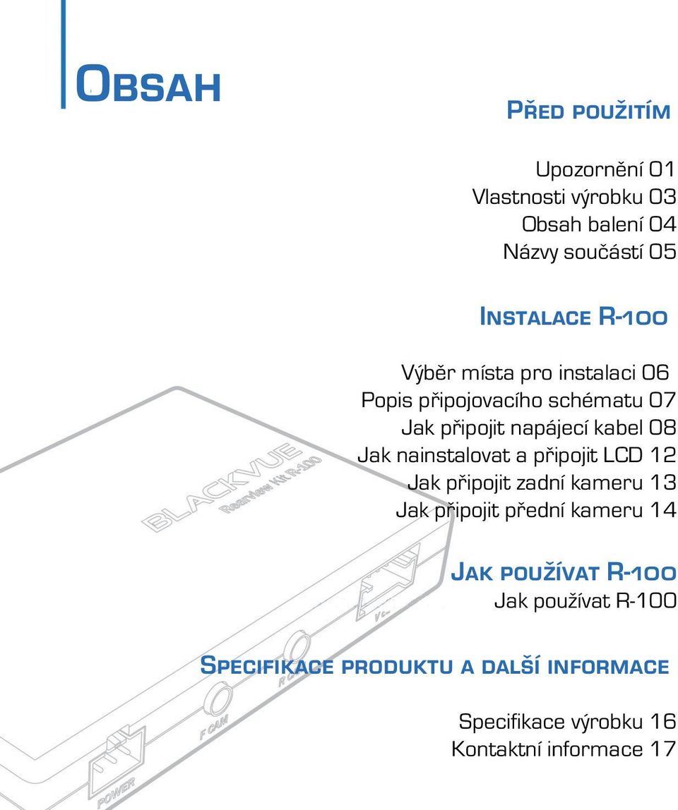 nainstalovat a připojit LCD 12 Jak připojit zadní kameru 13 Jak připojit přední kameru 14 Jak používat