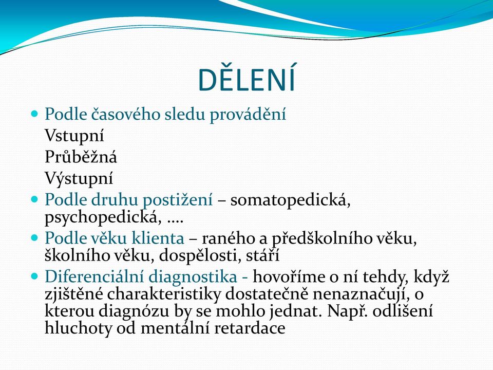 Podle věku klienta raného a předškolního věku, školního věku, dospělosti, stáří Diferenciální