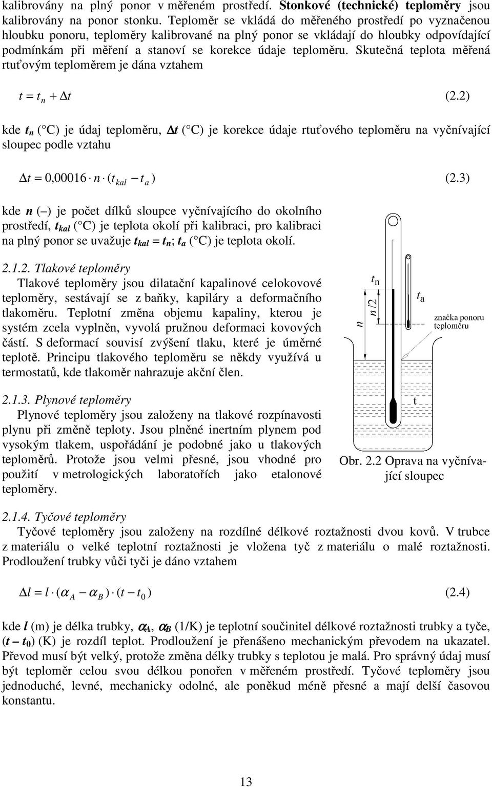 teploměru. Skutečná teplota měřená rtuťovým teploměrem je dána vztahem t = tn + t (.