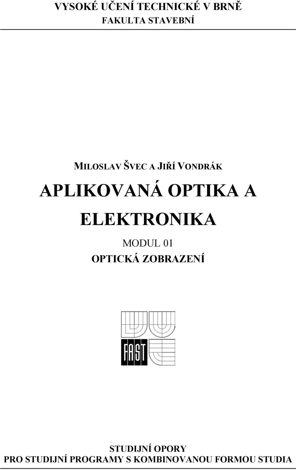 ELEKTRONIKA MODUL 01 OPTICKÁ ZOBRAZENÍ STUDIJNÍ