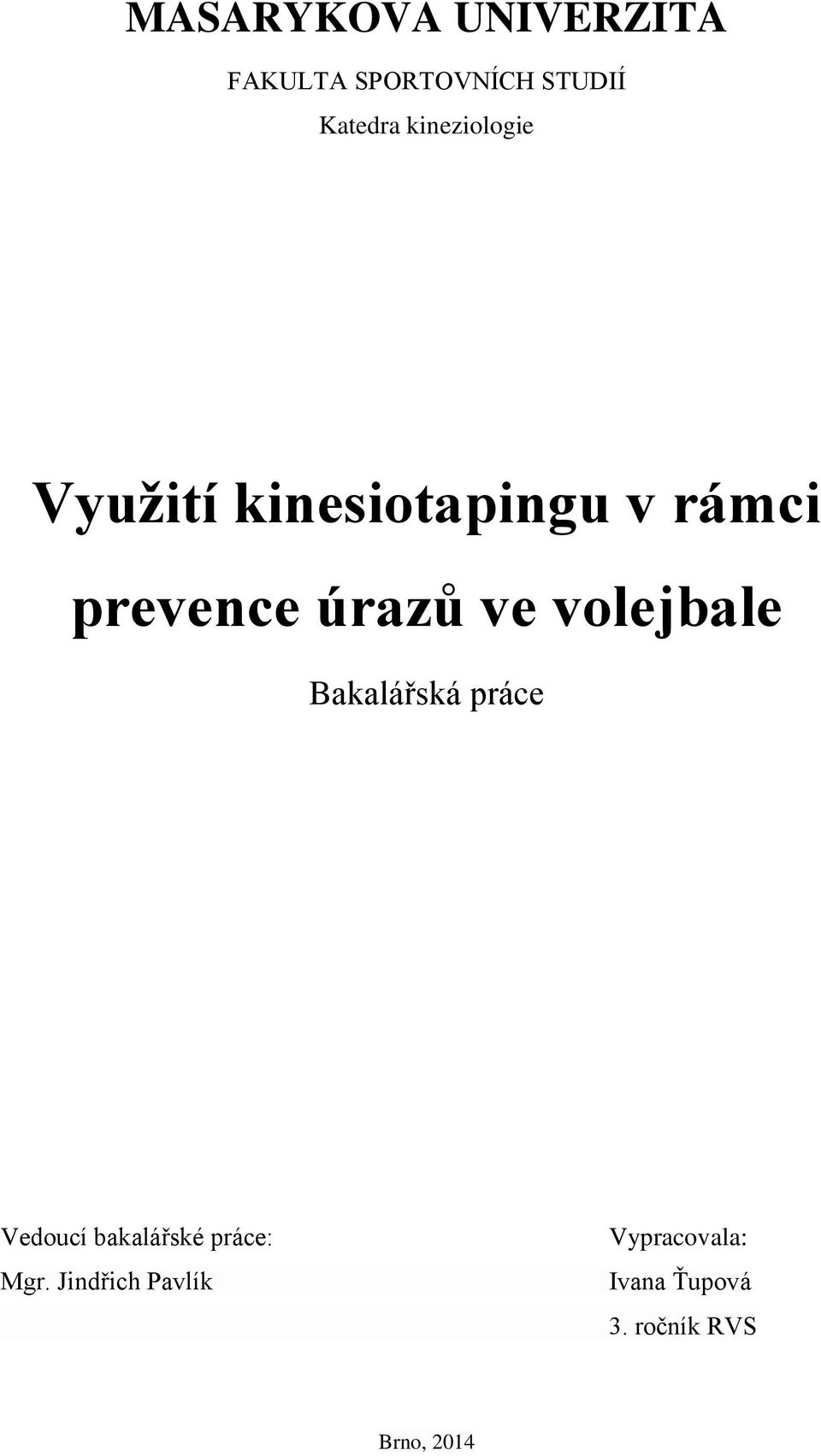 ve volejbale Bakalářská práce Vedoucí bakalářské práce: Mgr.