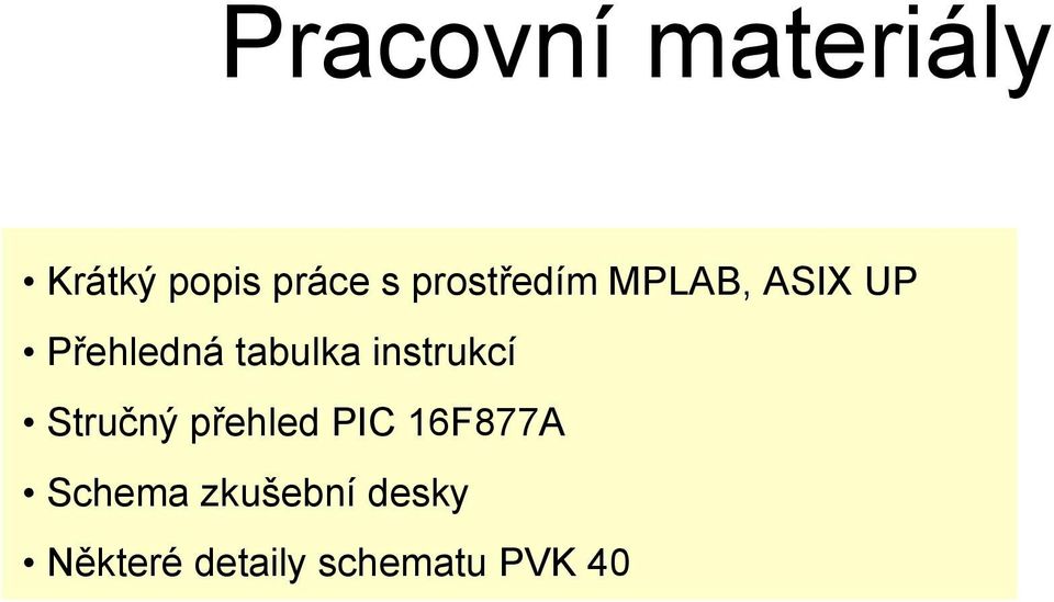 instrukcí Stručný přehled PIC 16F877A