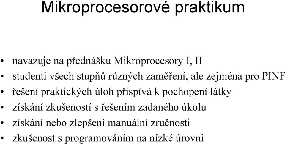 praktických úloh přispívá k pochopení látky získání zkušeností s řešením