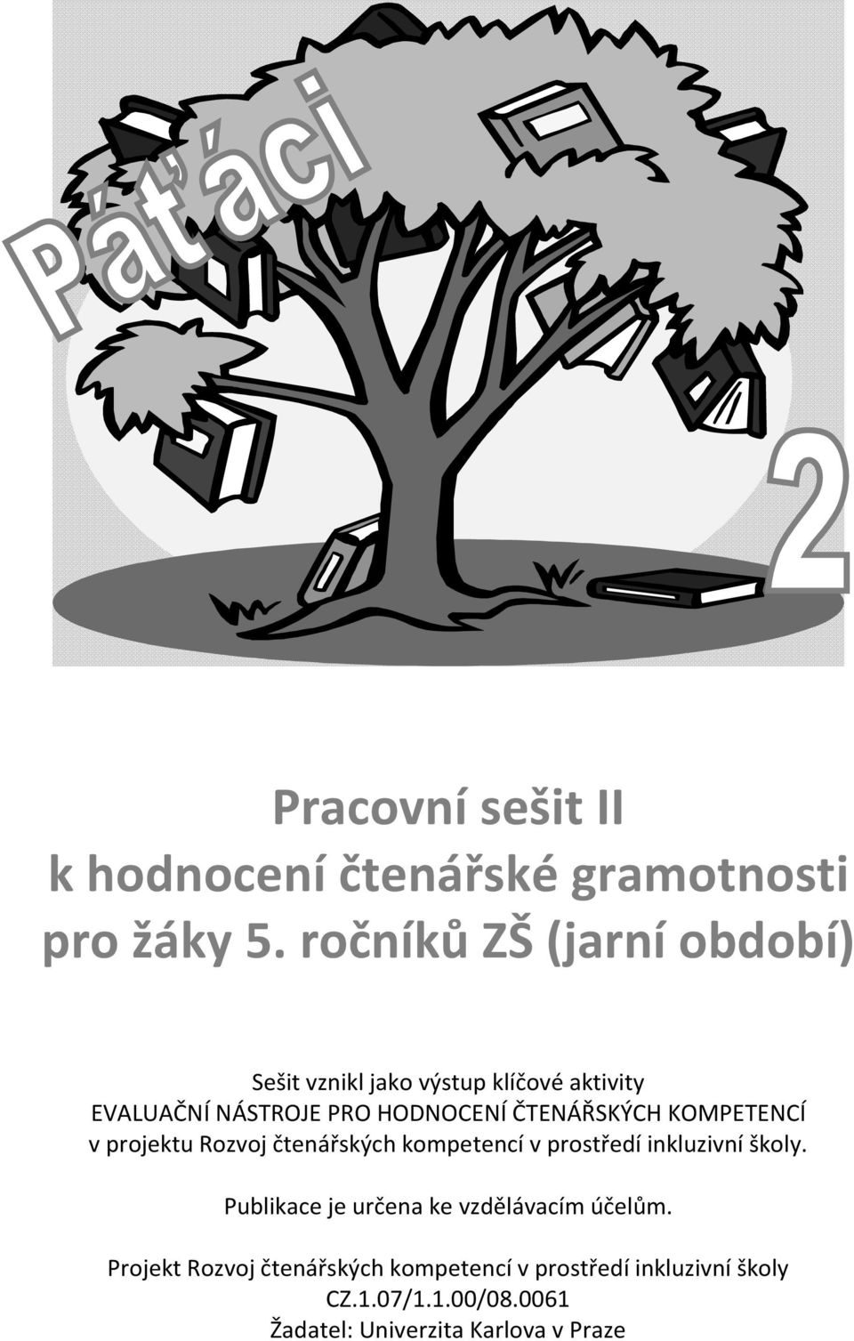 ČTENÁŘSKÝCH KOMPETENCÍ v projektu Rozvoj čtenářských kompetencí v prostředí inkluzivní školy.