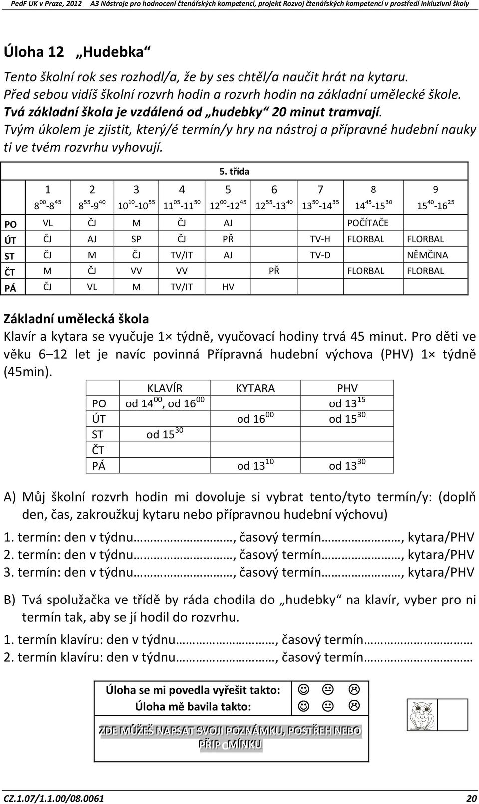 třída 1 2 3 4 5 6 7 8 9 8 00-8 45 8 55-9 40 10 10-10 55 11 05-11 50 12 00-12 45 12 55-13 40 13 50-14 35 14 45-15 30 15 40-16 25 PO VL ČJ M ČJ AJ POČÍTAČE ÚT ČJ AJ SP ČJ PŘ TV-H FLORBAL FLORBAL ST ČJ