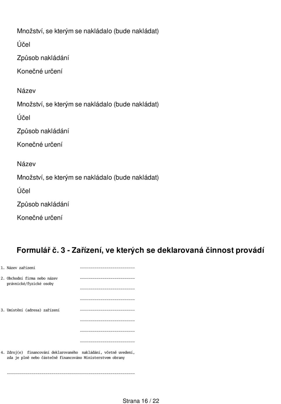 Obchodní firma nebo název --------------------------- právnické/fyzické osoby --------------------------- --------------------------- 3.