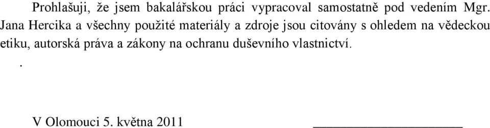 Jana Hercika a všechny pouţité materiály a zdroje jsou citovány