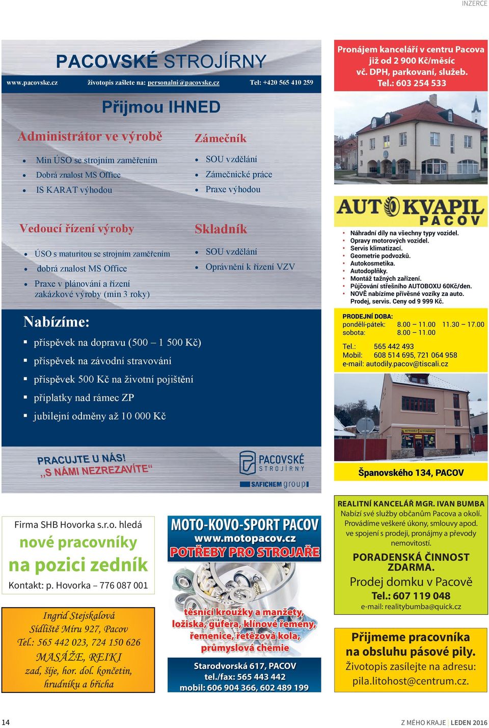 řízení výroby ÚSO s maturitou se strojním zaměřením dobrá znalost MS Office Skladník SOU vzdělání Oprávnění k řízení VZV Praxe v plánování a řízení zakázkové výroby (min 3 roky) Nabízíme: příspěvek
