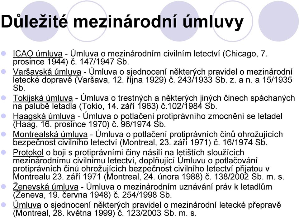 Tokijská úmluva - Úmluva o trestných a některých jiných činech spáchaných na palubě letadla (Tokio, 14. září 1963) č.102/1984 Sb.