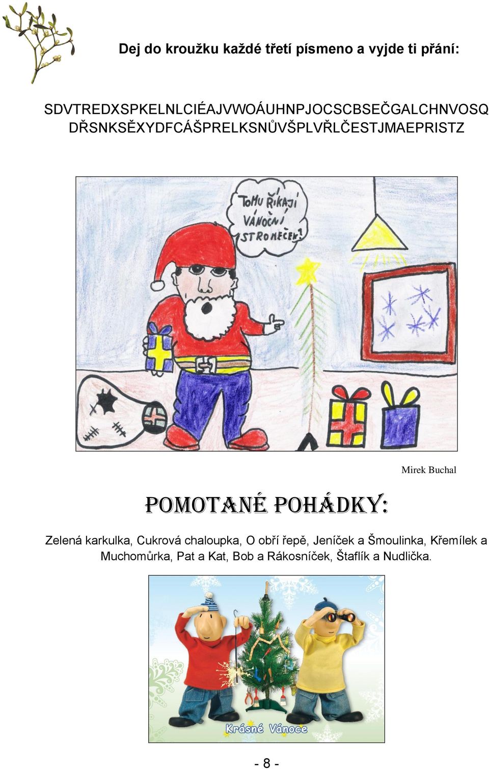 DŘSNKSĚXYDFCÁŠPRELKSNŮVŠPLVŘLČESTJMAEPRISTZ Pomotané pohádky: Mirek Buchal